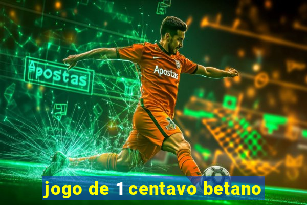 jogo de 1 centavo betano